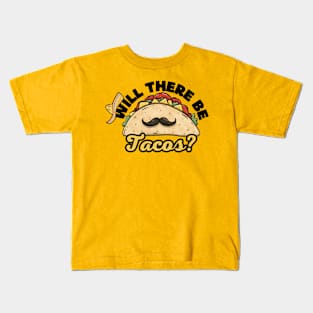 Will There Be Tacos Funny Mexican Cinco De Mayo Party Kids T-Shirt